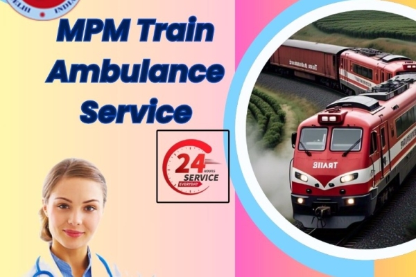 MPM Offers Convenient Train Ambulance Services in Dibrugarh with a Medical