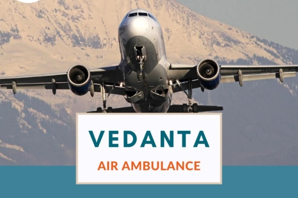 For Problem-free Patient Transfer – Choose Air Ambulance from Patna by Vedanta
