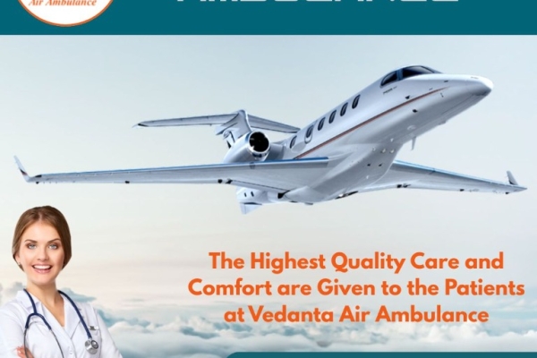 Advanced and Safe Air Ambulance with an MD Doctor from Patna by Vedanta