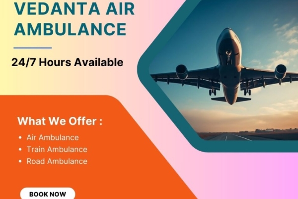 Utilise an Air Ambulance with Life-Support Medical Accessories from Delhi via Vedanta