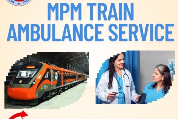 Take Advantage of MPM Train Ambulance's Excellent Medical Transfer Service in Mumbai