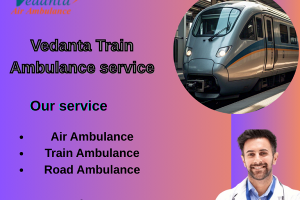 Vedanta operates a train ambulance in Guwahati without requiring repeated calls