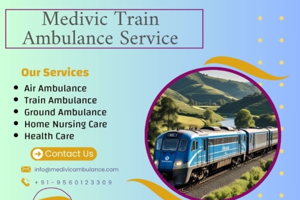 Medivic Train Ambulance in Kolkata to transport your patient in to Expense cost