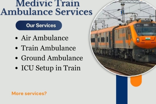 Medivic Provides Precise Patient Transportation In Guwahati In Its Best Train Ambulance