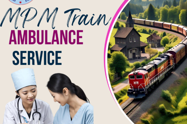 MPM Provides Reliable Travel Assistance with Train Ambulance Services in Guwahati