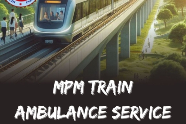 MPM Train Ambulance in Guwahati Helps Patients with Long-Distance Transfers