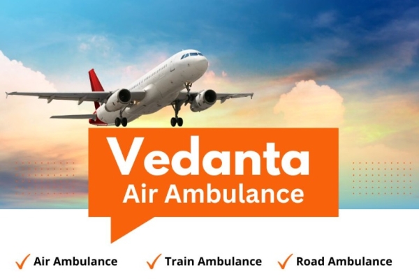 Choose Trusted Air Ambulance from Delhi with Superb Medical Setup via Vedanta