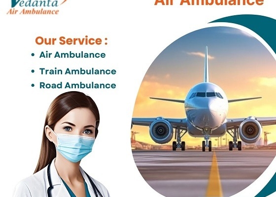 Take Vedanta Air Ambulance Service in Siliguri with Medical Service at Lowest-price