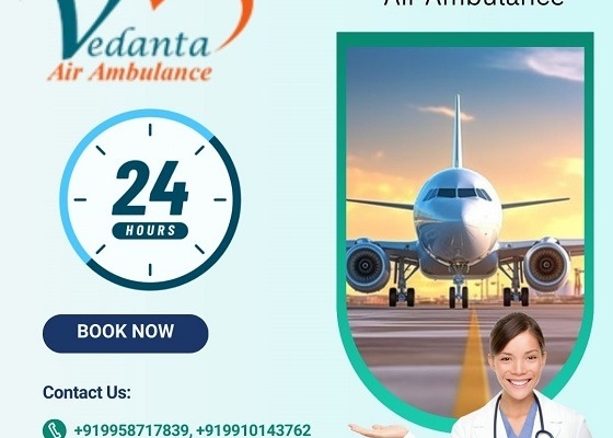 Pick Tremendous Vedanta Air Ambulance Service in Gorakhpur with Splendid Medical Amenities