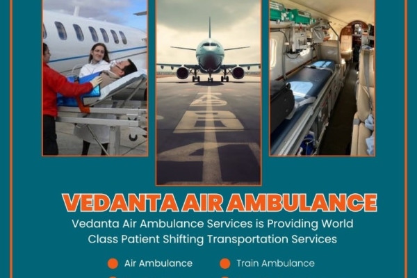 To Transfer Patients without Trouble – Take an Air Ambulance from Patna via Vedanta
