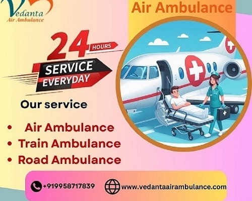 Vedanta Air Ambulance Service in Gorakhpur for Hi-tech and Secure Patient Service