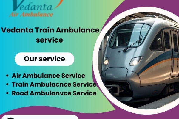 Vedanta Train ambulance service in Bangalore very easily transfer patients