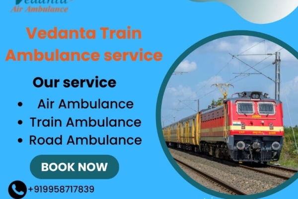 Choose Vedanta Train Ambulance Services in Raipur with an All-Medical Support Team