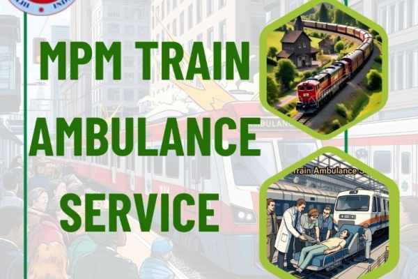 Ranchi residents When transferring across long distances, pick MPM Train Ambulance