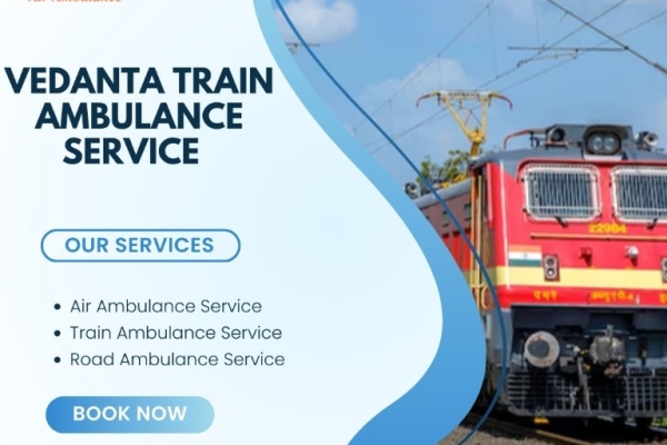 Use Vedanta Train Ambulance in Bhopal with the best care for patients
