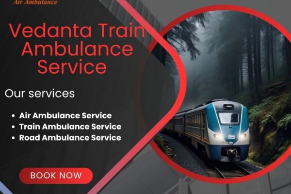 Book Vedanta Train Ambulance in Dibrugarh with the  doctor's assistance