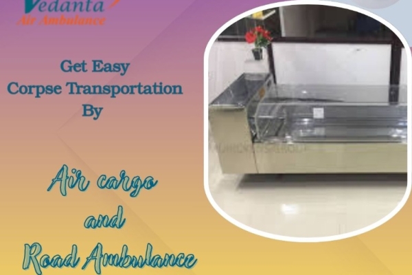 Get Fast and Systematic Air Cargo Dead Body Transportation by Vedanta in Hyderabad