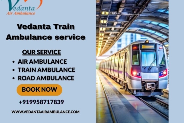 Vedanta Train Ambulance Service in Ernakulam provides quick transfer of patients