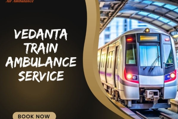 Get Critical Patients Transfer in Kerala through Vedanta Train Ambulance Services