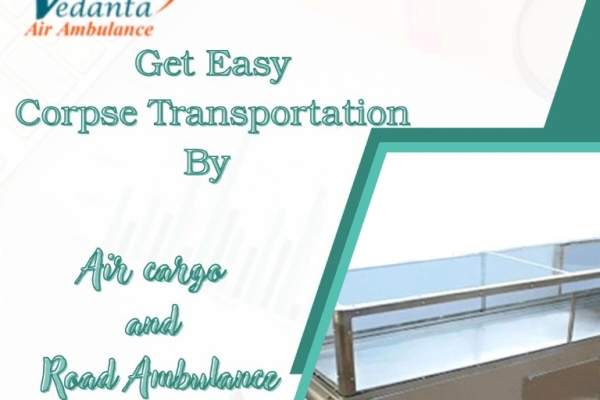Vedanta Offers Quick Setup to Carry a Body over a Long Distance in Hyderabad