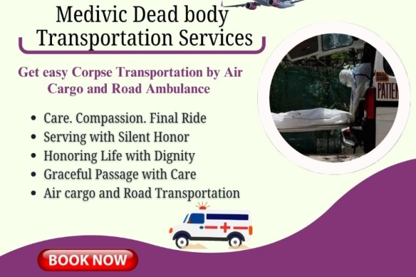 Contact us to follow the important steps of Dead body transportation in Patna by Medivic Air Cargo