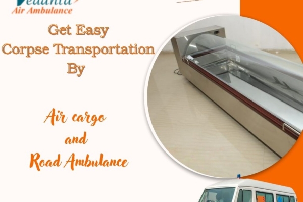 Vedanta Always Offers Steady Dead Body Transit in Patna by its Air Cargo