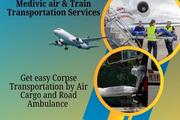 Dead Body Transportation by Air Cargo from Hospital in Lucknow Made Easy by Medivic