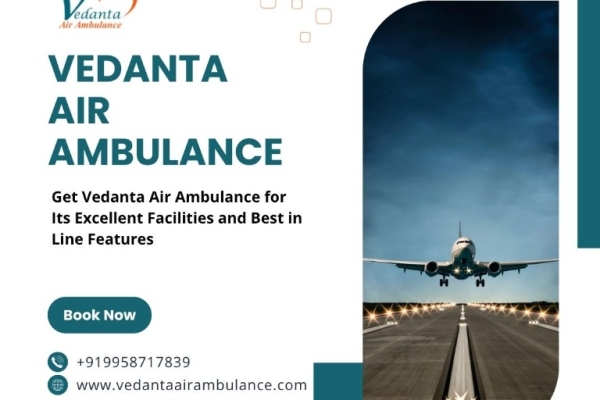 Vedanta Air Ambulance in Kolkata with Professional Medical Crew
