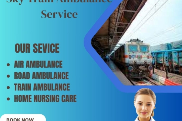 Use Sky Train Ambulance Service to Easily Transport Your Critical Patient To Raipur