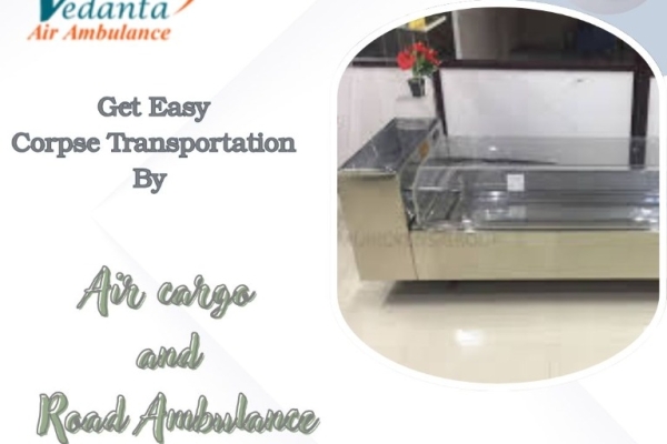 Vedanta Offers Dead Body Pickup and Shift to Any Location by Air Cargo in Chennai