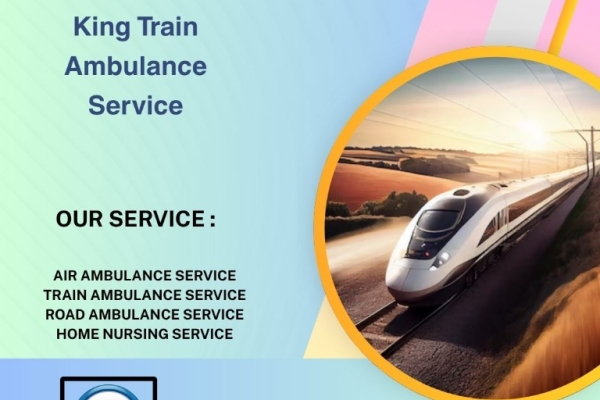 King Train Ambulance Service in Guwahati provides cost-effective service with medical team