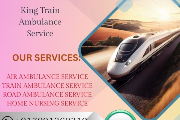 Use King Train Ambulance Service in Guwahati for safe transfer between cities