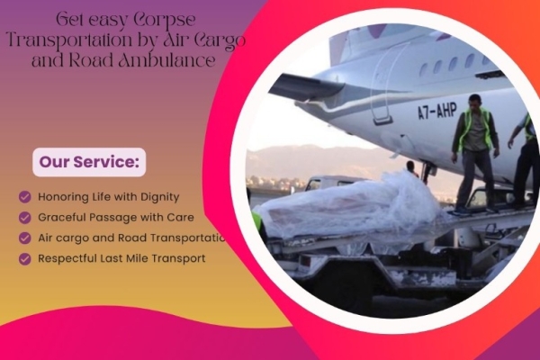 Make complete preparations for body transportation by air cargo by Medivic in Mumbai