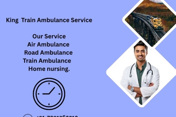 Choose King Train Ambulance Service in Kolkata for low Price and better Transfer Experience