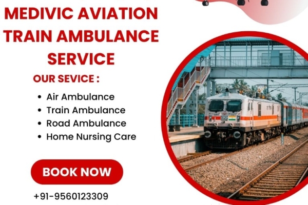 Medivic Aviation Train Ambulance in Patna- Making Your Medical Transfer Safe