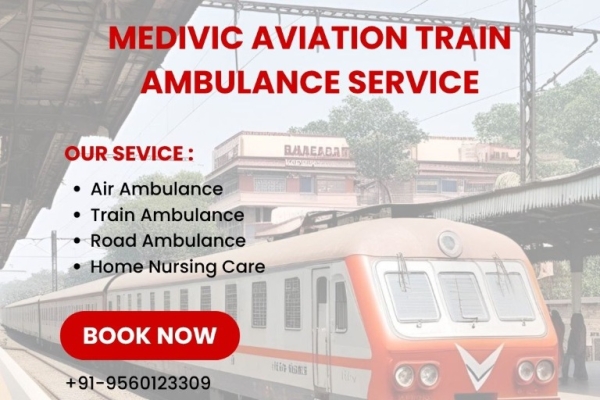 Medivic Aviation Train Ambulance from Ranchi- Helpful in Shifting Patients with Care