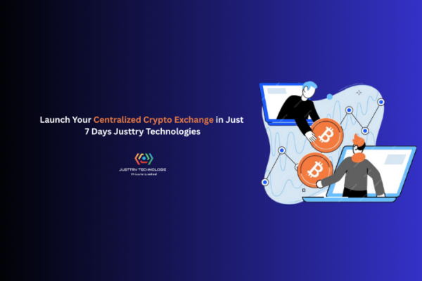 : Launch Your Centralized Crypto Exchange in Just 7 Days. Justtry Technologies