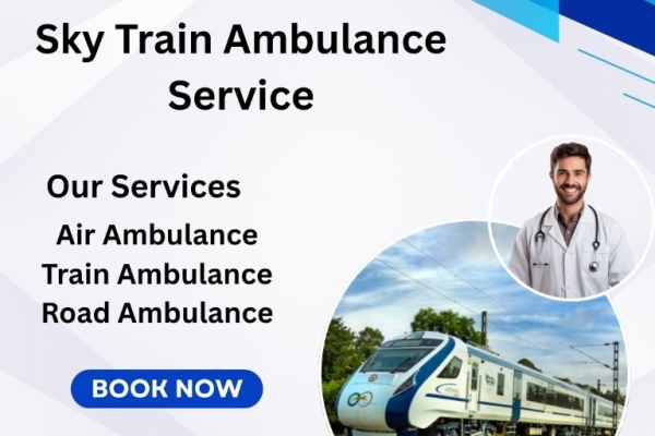 Choose Sky train Ambulance Service for Quick Transfer of Patients in Jamshedpur
