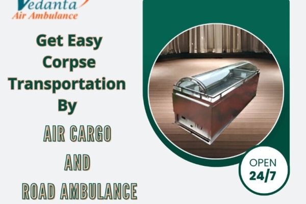 Vedanta Dead Body Transportation in Guwahati – Take advantage of Transportation 24/7