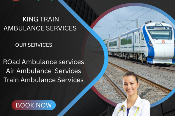 Book King Train Ambulance Service in Silchar for your patient now