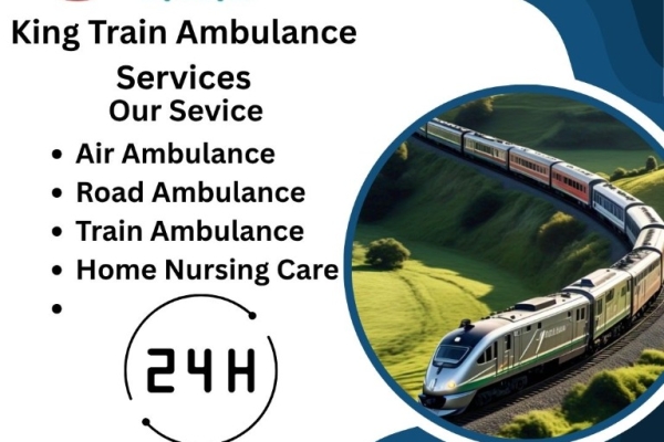 King Train Ambulance Service reduces the hassles of patients through transportation