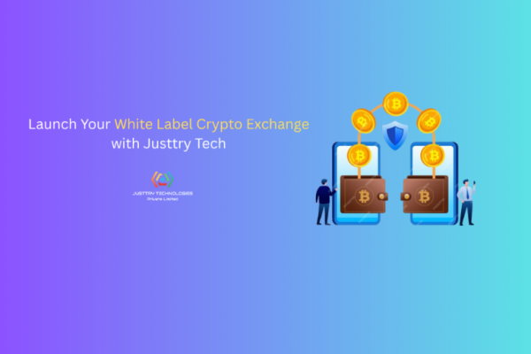 Launch Your White Label Crypto Exchange with Justtry Tech