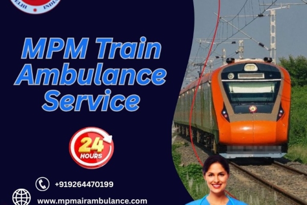 Take the MPM Train Ambulance Service for Better Treatment in Siliguri