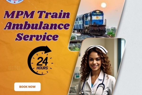 MPM Train Ambulance in Mumbai Provides the Need Comfort during Transfer