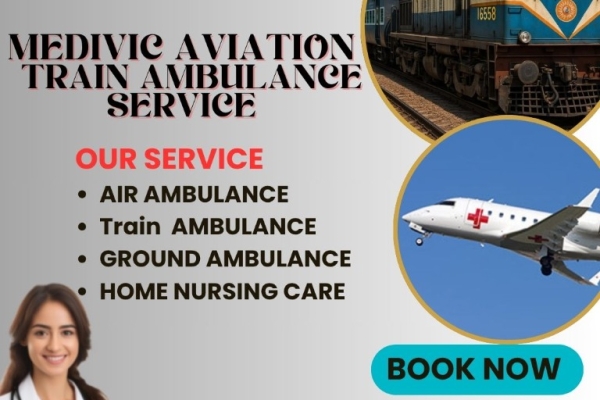 Always Choose Medivic Aviation Train Ambulance in Ranchi for the Safety of Patients