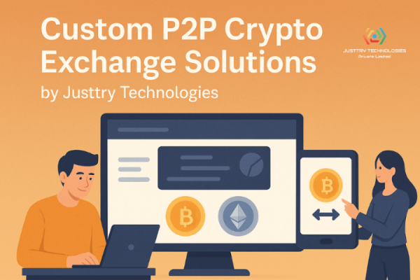 Custom P2P Crypto Exchange Solutions by Justtry Technologies