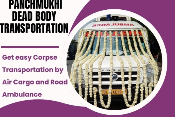 Long-distance Body Pickup and Drop Accessible by Air Cargo in Mumbai by Panchmukhi