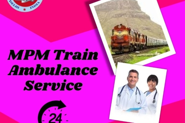 MPM Train Ambulance in Patna Provides Smooth Transfer with a Medical Team