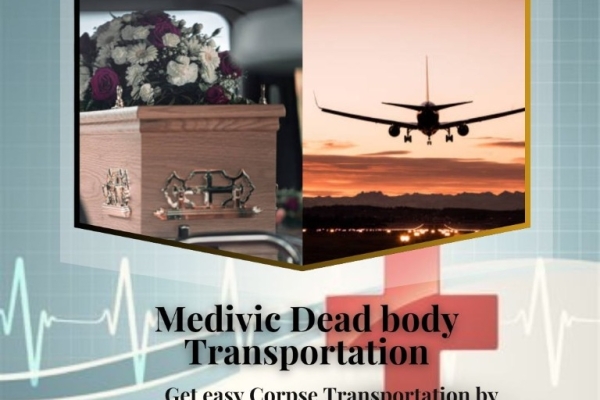 Medivic Provides Dead Body Transportation In Patna That Takes Care Of Every Detail During The Journey