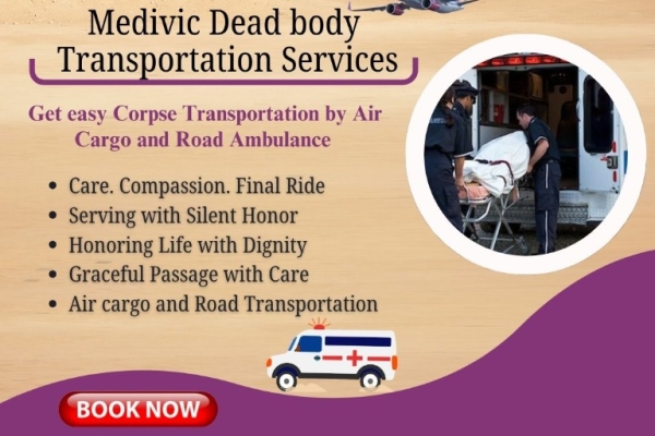 Medivic Dead Body Transportation in Chennai is regarded as a Beneficial Solution